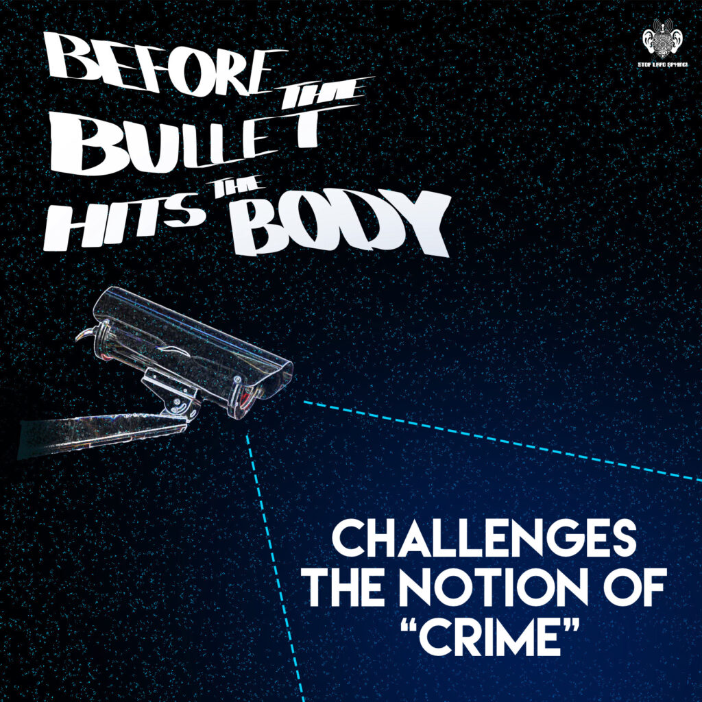 Before the Bullet Hits the Body - Challenges the notion of crime